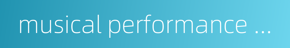 musical performance of highest accomplishments的同义词