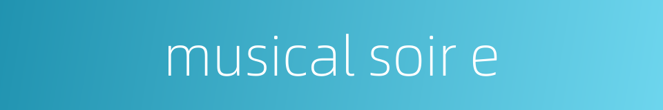 musical soir e的同义词