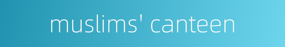 muslims' canteen的同义词