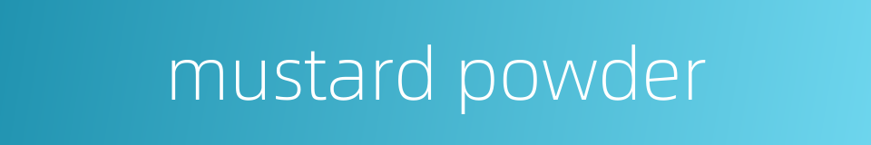 mustard powder的同义词