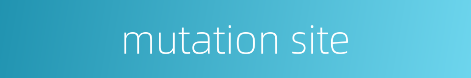 mutation site的同义词