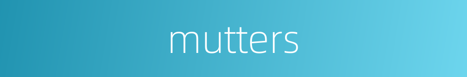 mutters的同义词
