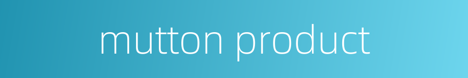 mutton product的同义词