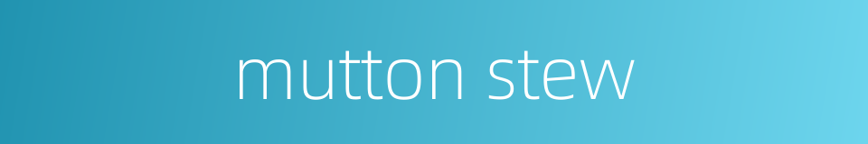mutton stew的同义词