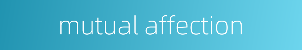 mutual affection的同义词