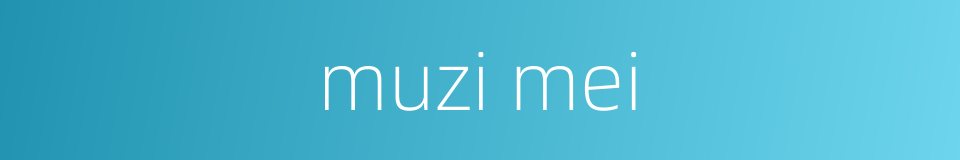 muzi mei的同义词