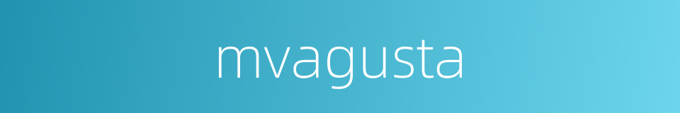 mvagusta的同义词