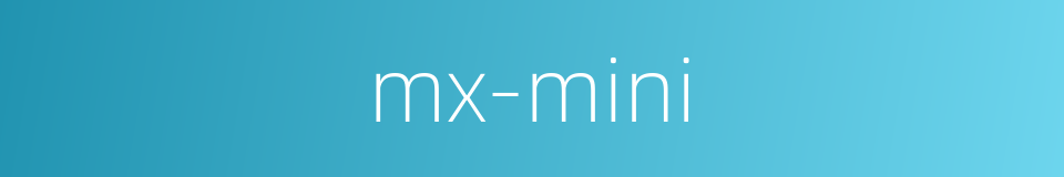 mx-mini的同义词