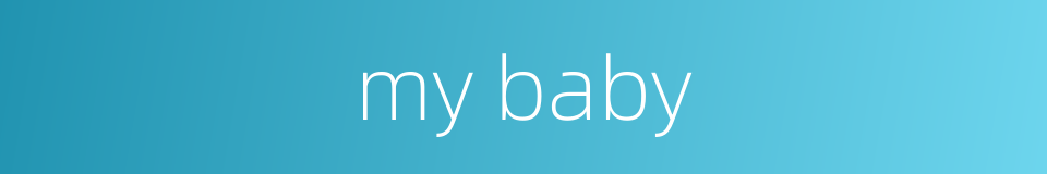 my baby的同义词