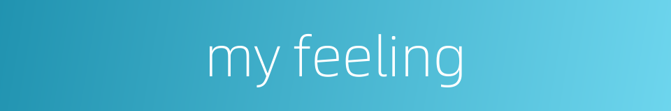 my feeling的同义词
