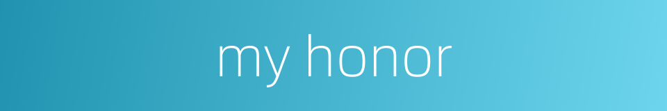 my honor的同义词