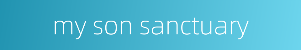 my son sanctuary的同义词