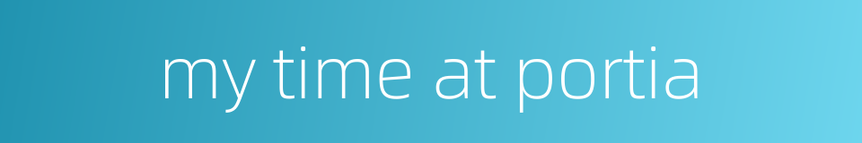 my time at portia的同义词