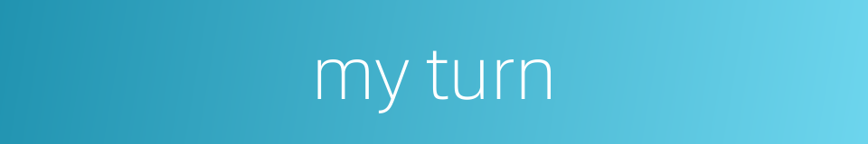 my turn的同义词