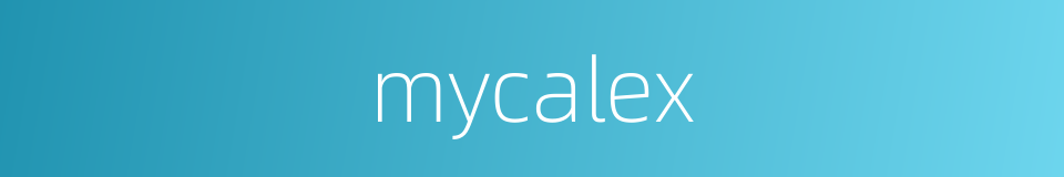 mycalex的同义词