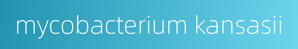 mycobacterium kansasii的同义词