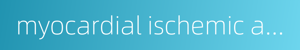 myocardial ischemic antagonist的同义词