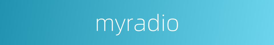 myradio的同义词