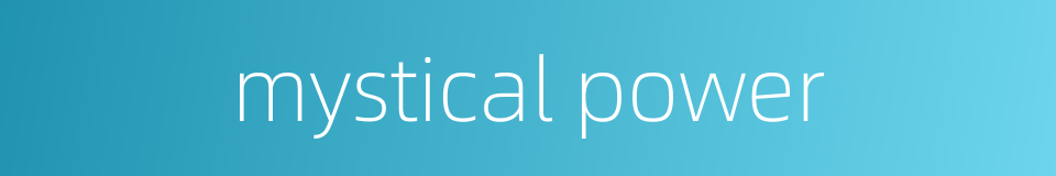 mystical power的同义词