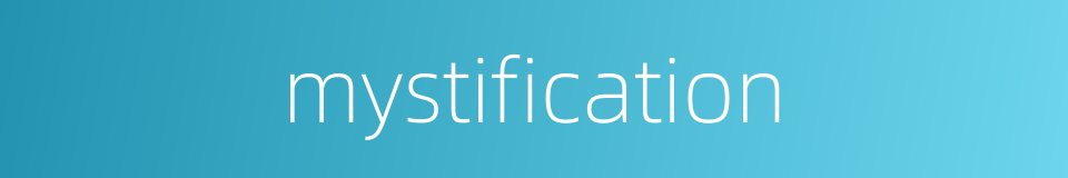 mystification的同义词