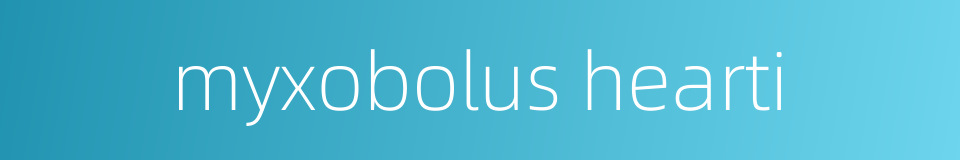 myxobolus hearti的同义词