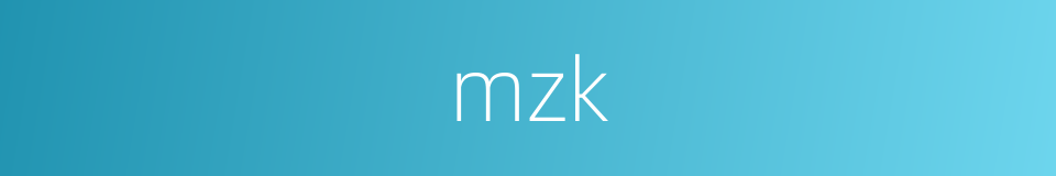 mzk的同义词