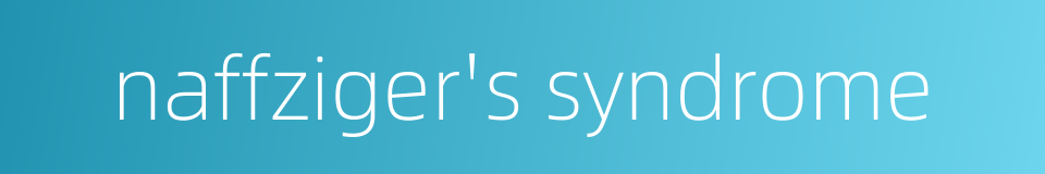 naffziger's syndrome的同义词