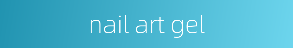 nail art gel的同义词