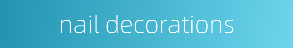 nail decorations的同义词