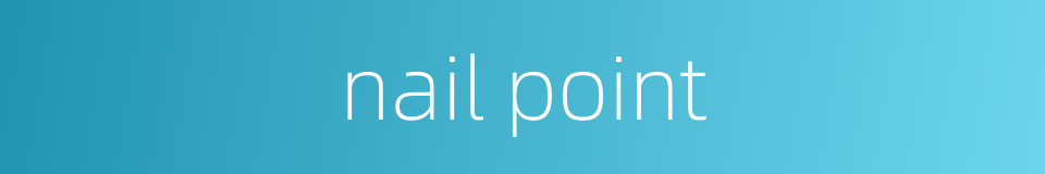 nail point的同义词