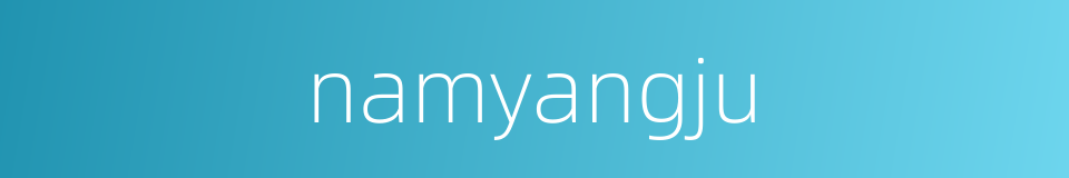 namyangju的同义词