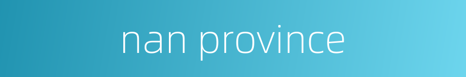 nan province的同义词