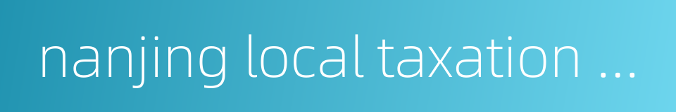 nanjing local taxation bureau的同义词