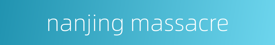 nanjing massacre的同义词