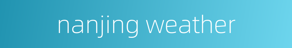 nanjing weather的同义词