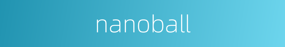 nanoball的同义词