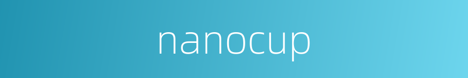 nanocup的同义词