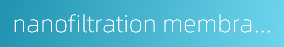 nanofiltration membrane separation的同义词