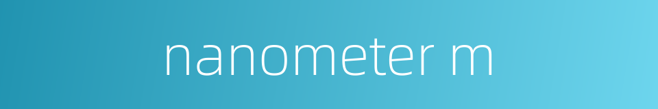nanometer m的同义词