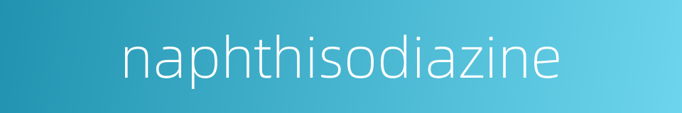 naphthisodiazine的同义词