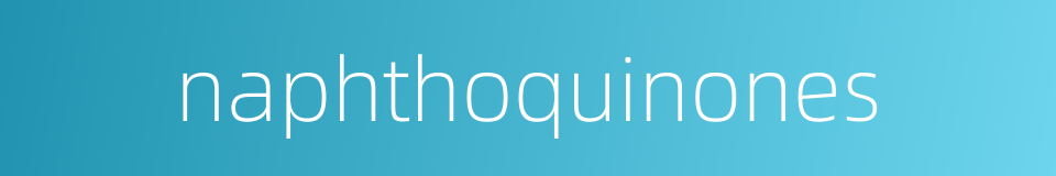 naphthoquinones的同义词