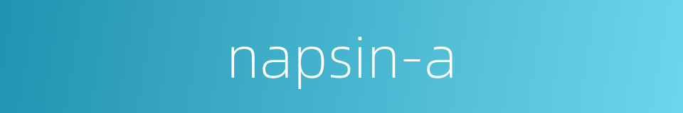 napsin-a的同义词