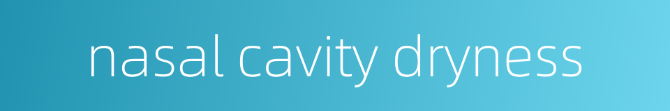 nasal cavity dryness的同义词