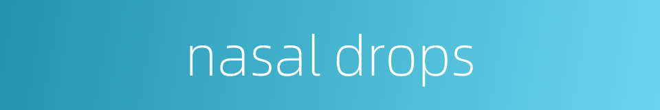 nasal drops的同义词