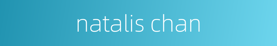 natalis chan的同义词
