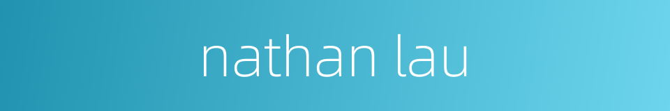nathan lau的同义词