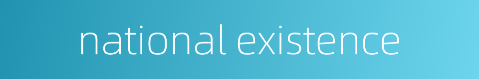 national existence的同义词
