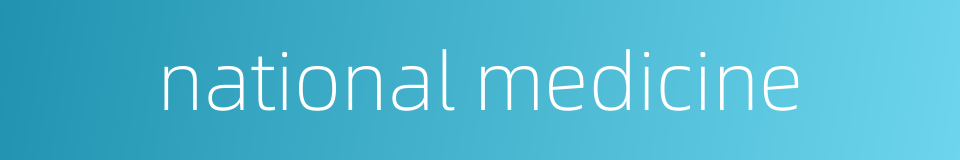 national medicine的同义词