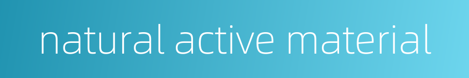 natural active material的同义词