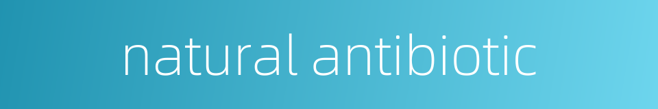 natural antibiotic的同义词